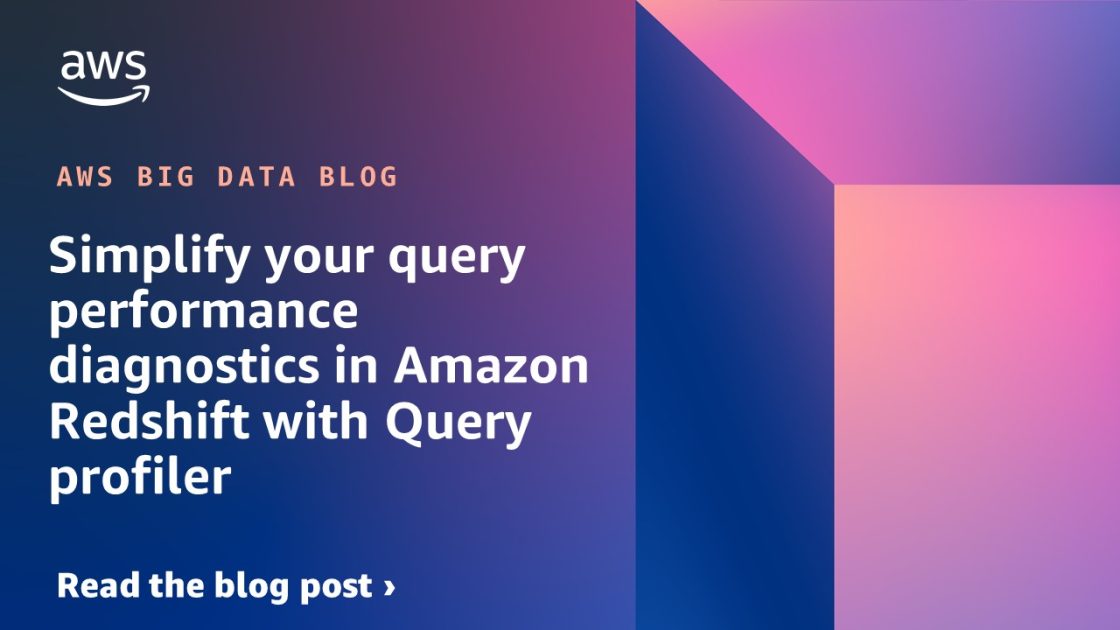 通过查询分析器简化您在 Amazon Redshift 中的查询性能诊断 大数据博客